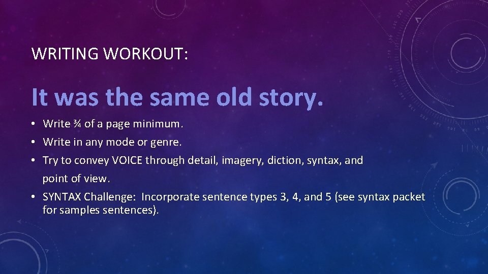 WRITING WORKOUT: It was the same old story. • Write ¾ of a page