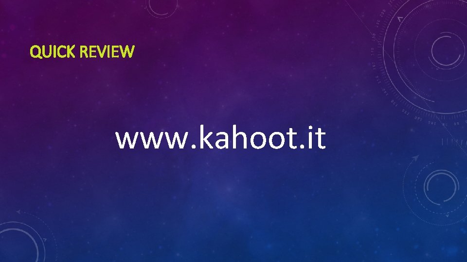 QUICK REVIEW www. kahoot. it 
