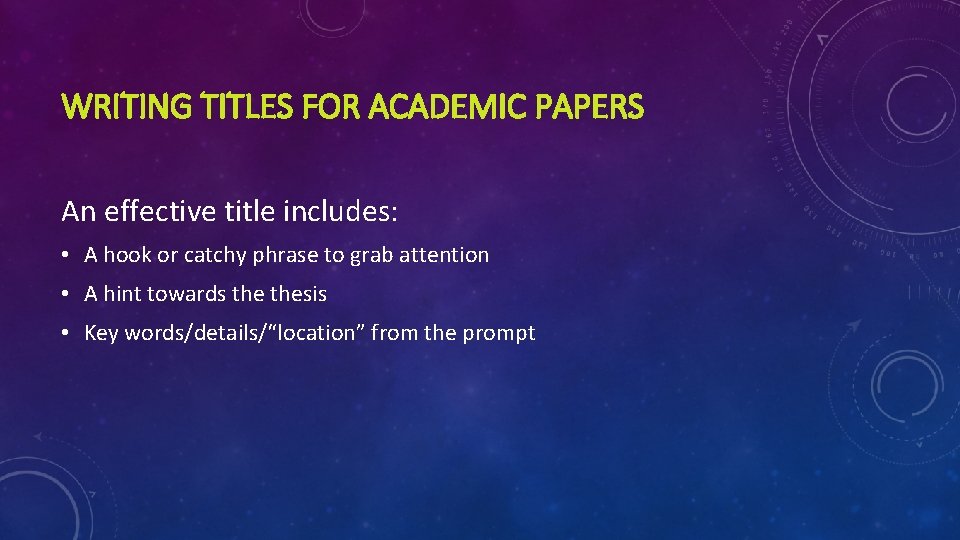 WRITING TITLES FOR ACADEMIC PAPERS An effective title includes: • A hook or catchy