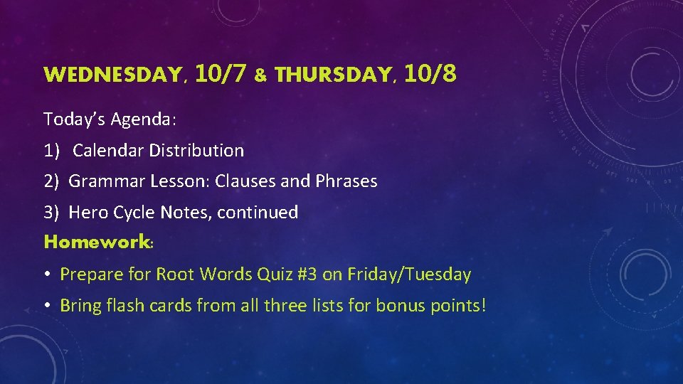 WEDNESDAY, 10/7 & THURSDAY, 10/8 Today’s Agenda: 1) Calendar Distribution 2) Grammar Lesson: Clauses