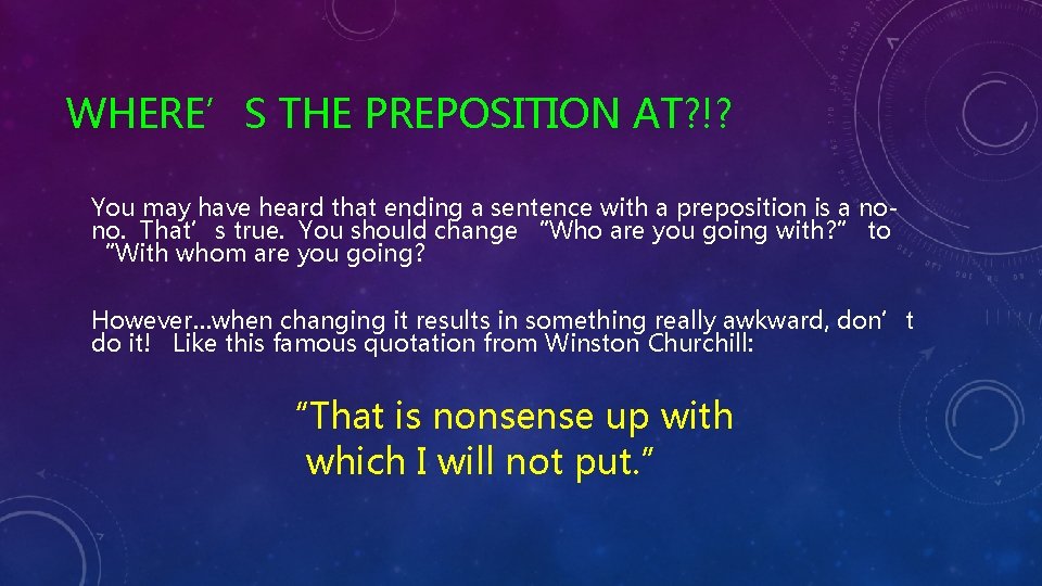 WHERE’S THE PREPOSITION AT? !? You may have heard that ending a sentence with