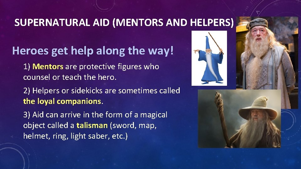 SUPERNATURAL AID (MENTORS AND HELPERS) Heroes get help along the way! 1) Mentors are