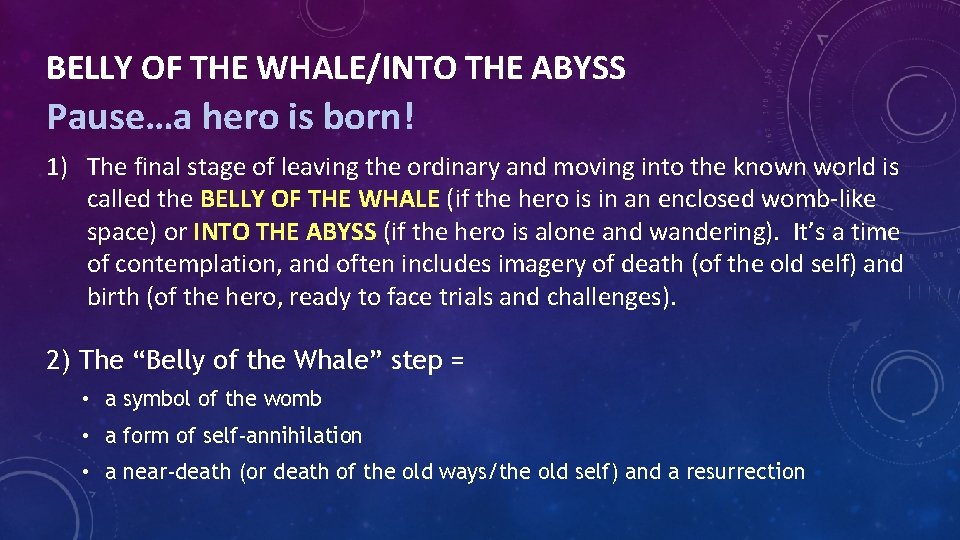 BELLY OF THE WHALE/INTO THE ABYSS Pause…a hero is born! 1) The final stage