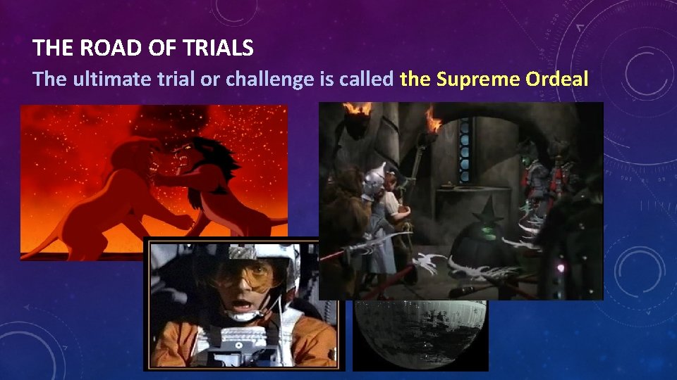 THE ROAD OF TRIALS The ultimate trial or challenge is called the Supreme Ordeal