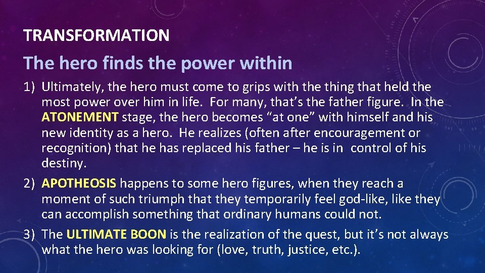 TRANSFORMATION The hero finds the power within 1) Ultimately, the hero must come to