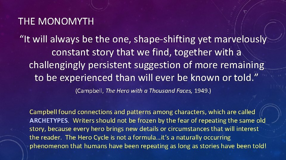 THE MONOMYTH “It will always be the one, shape-shifting yet marvelously constant story that