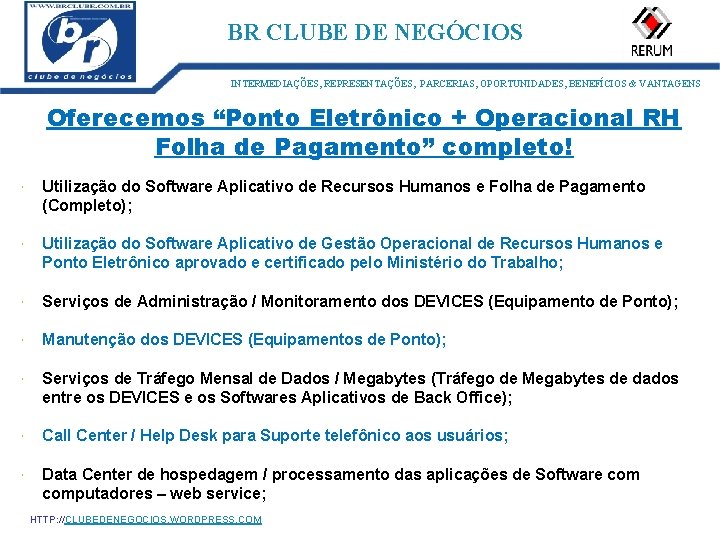 ID: 1273 BR CLUBE DE NEGÓCIOS INTERMEDIAÇÕES, REPRESENTAÇÕES, PARCERIAS, OPORTUNIDADES, BENEFÍCIOS & VANTAGENS Oferecemos