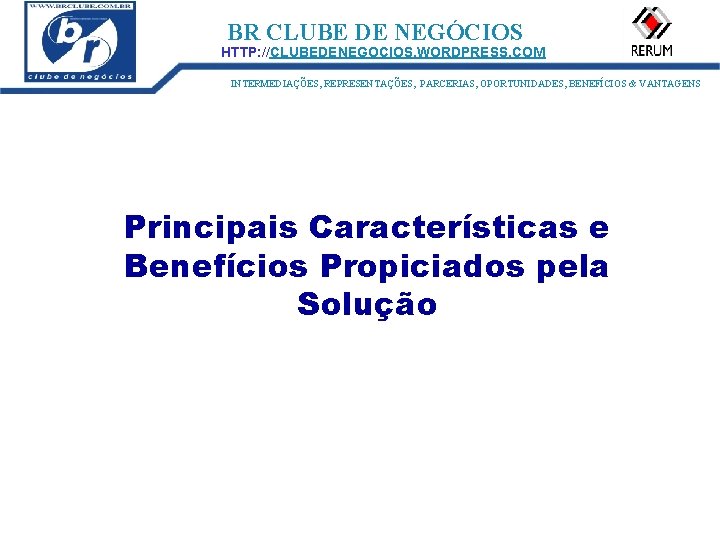 ID: 1273 BR CLUBE DE NEGÓCIOS HTTP: //CLUBEDENEGOCIOS. WORDPRESS. COM INTERMEDIAÇÕES, REPRESENTAÇÕES, PARCERIAS, OPORTUNIDADES,