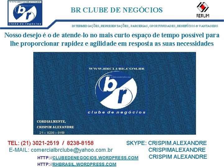 ID: 1273 BR CLUBE DE NEGÓCIOS INTERMEDIAÇÕES, REPRESENTAÇÕES, PARCERIAS, OPORTUNIDADES, BENEFÍCIOS & VANTAGENS Nosso