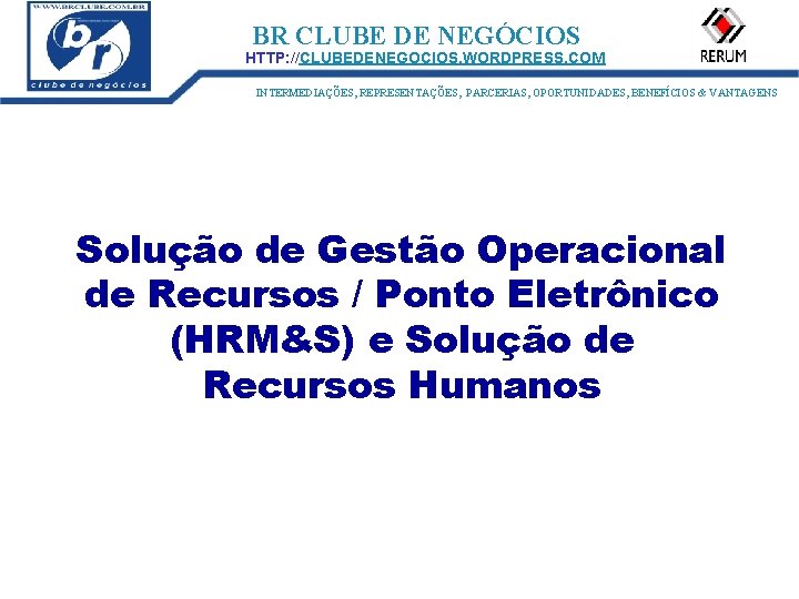 ID: 1273 BR CLUBE DE NEGÓCIOS HTTP: //CLUBEDENEGOCIOS. WORDPRESS. COM INTERMEDIAÇÕES, REPRESENTAÇÕES, PARCERIAS, OPORTUNIDADES,