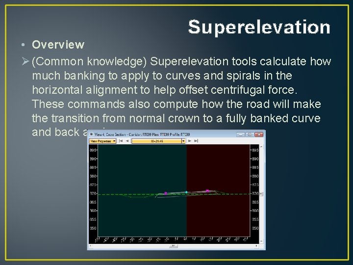 Superelevation • Overview Ø (Common knowledge) Superelevation tools calculate how much banking to apply