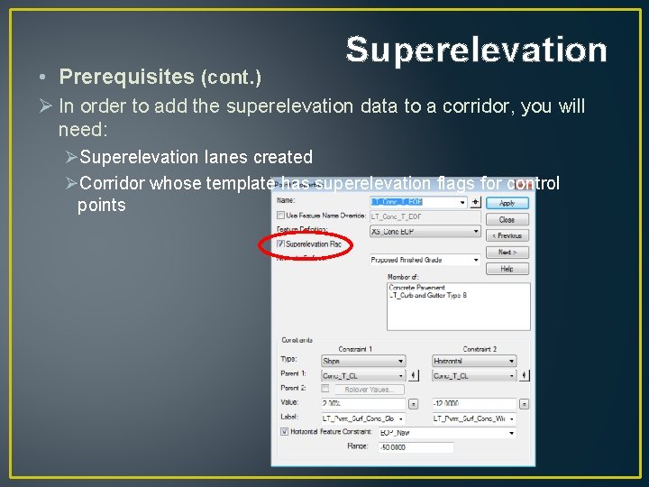  • Prerequisites (cont. ) Superelevation Ø In order to add the superelevation data