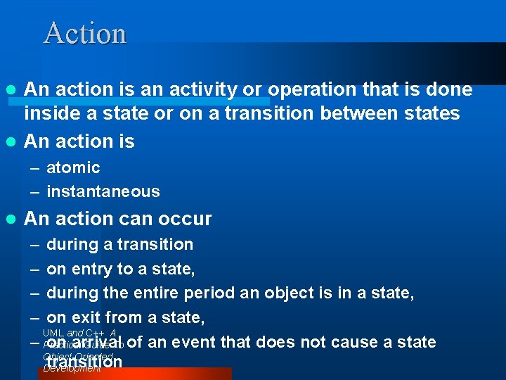 Action An action is an activity or operation that is done inside a state