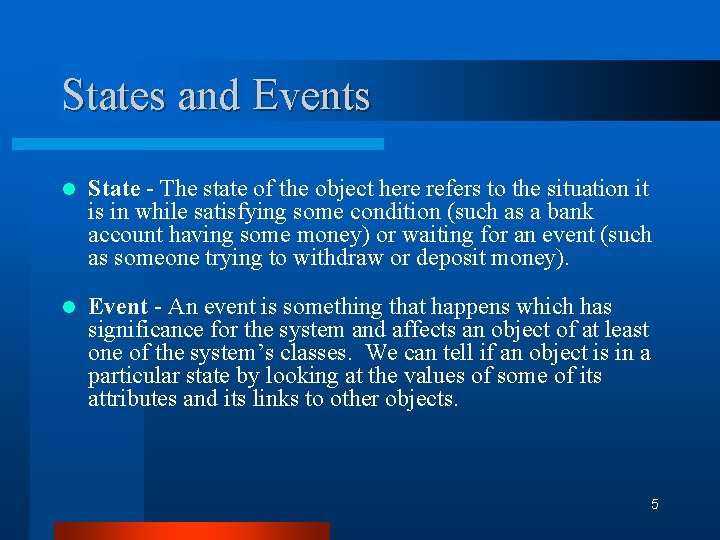 States and Events l State - The state of the object here refers to