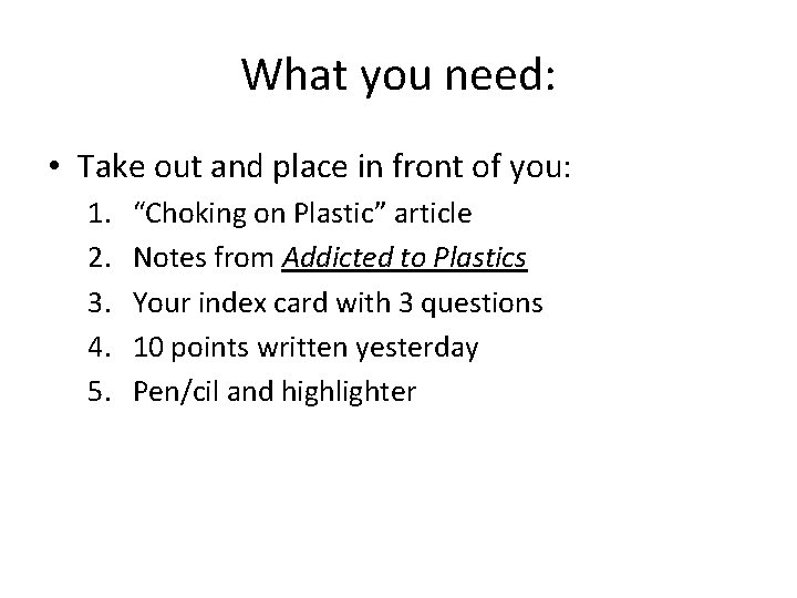 What you need: • Take out and place in front of you: 1. 2.