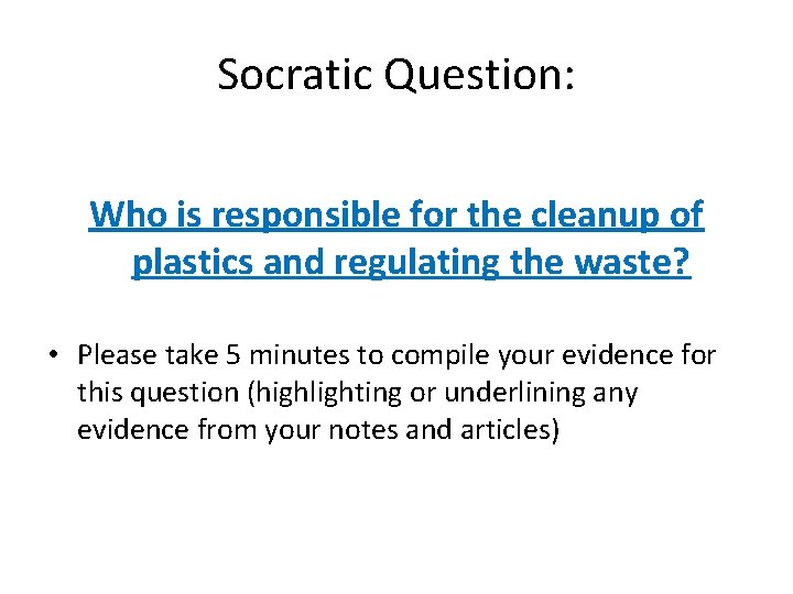 Socratic Question: Who is responsible for the cleanup of plastics and regulating the waste?