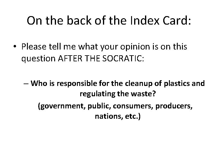 On the back of the Index Card: • Please tell me what your opinion