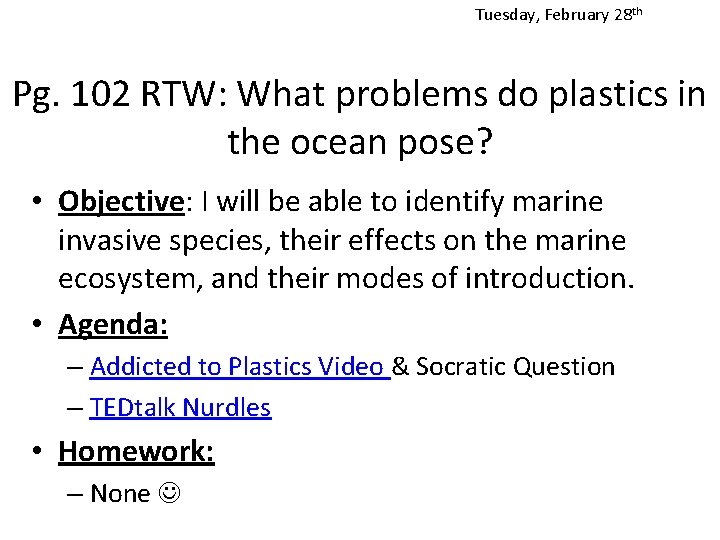 Tuesday, February 28 th Pg. 102 RTW: What problems do plastics in the ocean
