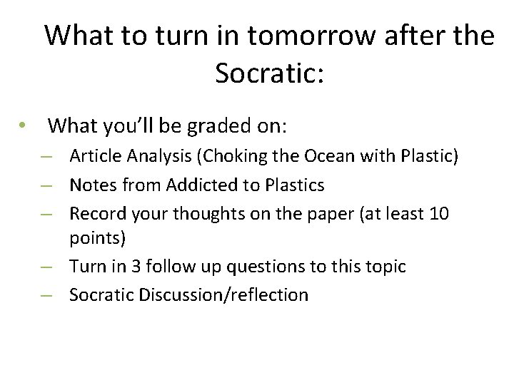 What to turn in tomorrow after the Socratic: • What you’ll be graded on: