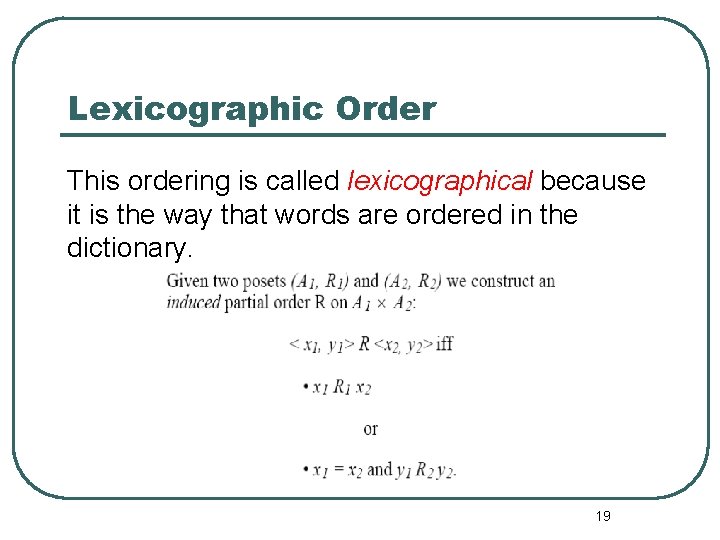 Lexicographic Order This ordering is called lexicographical because it is the way that words