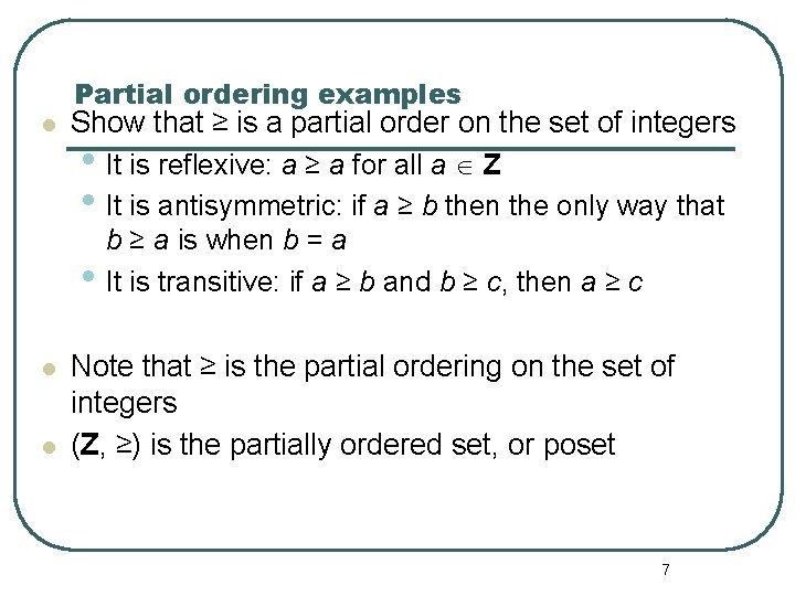 Partial ordering examples l Show that ≥ is a partial order on the set