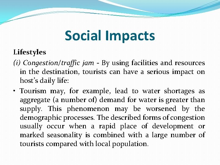 Social Impacts Lifestyles (i) Congestion/traffic jam - By using facilities and resources in the