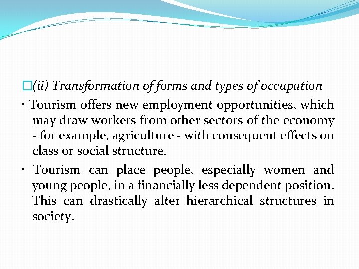 �(ii) Transformation of forms and types of occupation • Tourism offers new employment opportunities,