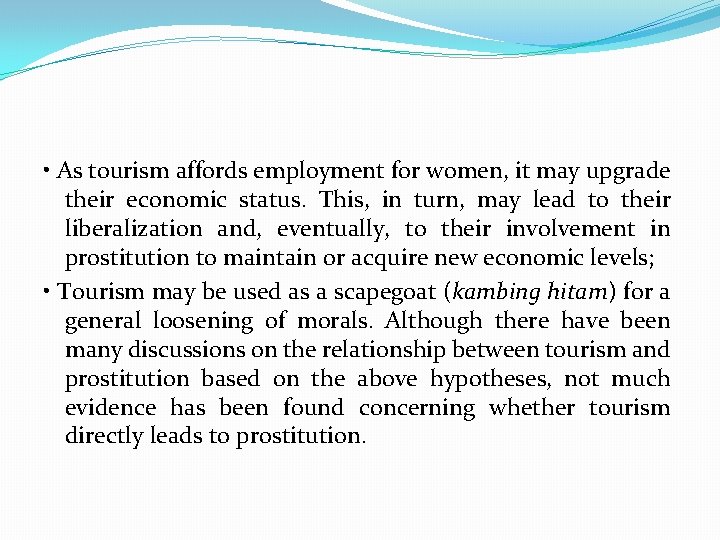  • As tourism affords employment for women, it may upgrade their economic status.