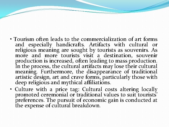  • Tourism often leads to the commercialization of art forms and especially handicrafts.
