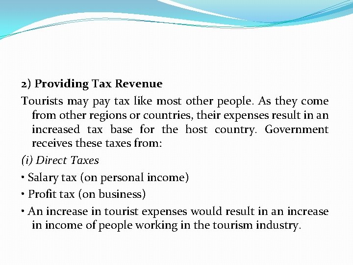 2) Providing Tax Revenue Tourists may pay tax like most other people. As they