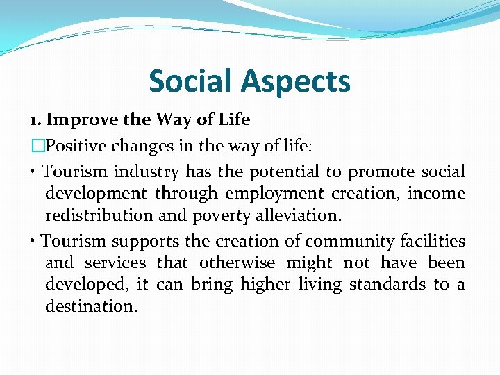 Social Aspects 1. Improve the Way of Life �Positive changes in the way of
