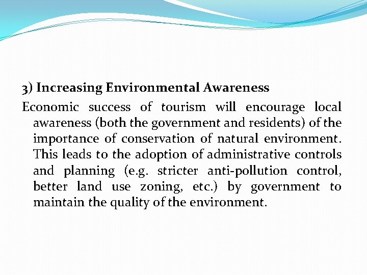 3) Increasing Environmental Awareness Economic success of tourism will encourage local awareness (both the