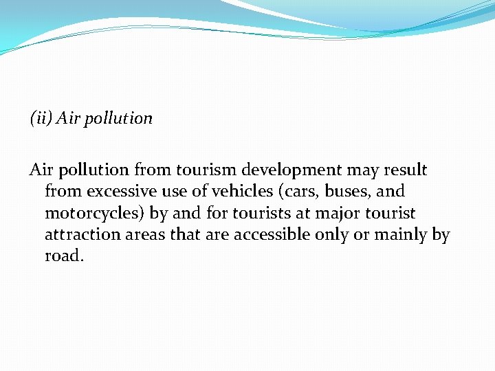 (ii) Air pollution from tourism development may result from excessive use of vehicles (cars,