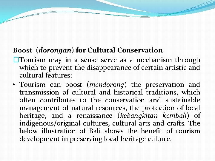 Boost (dorongan) for Cultural Conservation �Tourism may in a sense serve as a mechanism