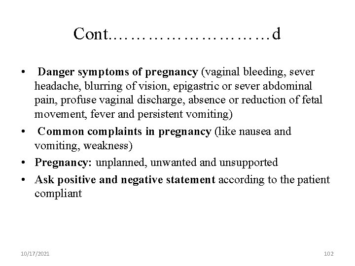 Cont. ……………d • Danger symptoms of pregnancy (vaginal bleeding, sever headache, blurring of vision,