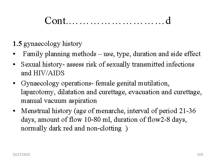 Cont. ……………d 1. 5 gynaecology history • Family planning methods – use, type, duration