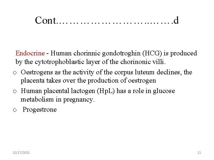 Cont. …………. d Endocrine - Human chorinnic gondotroghin (HCG) is produced by the cytotrophoblastic