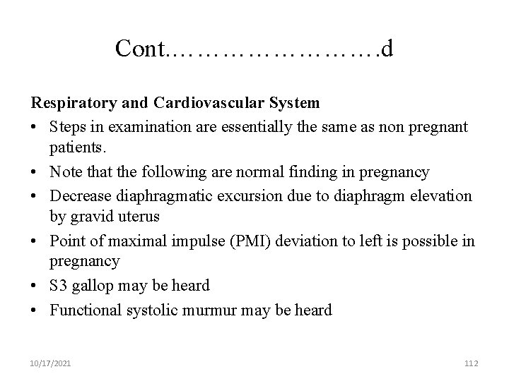 Cont. …………. d Respiratory and Cardiovascular System • Steps in examination are essentially the