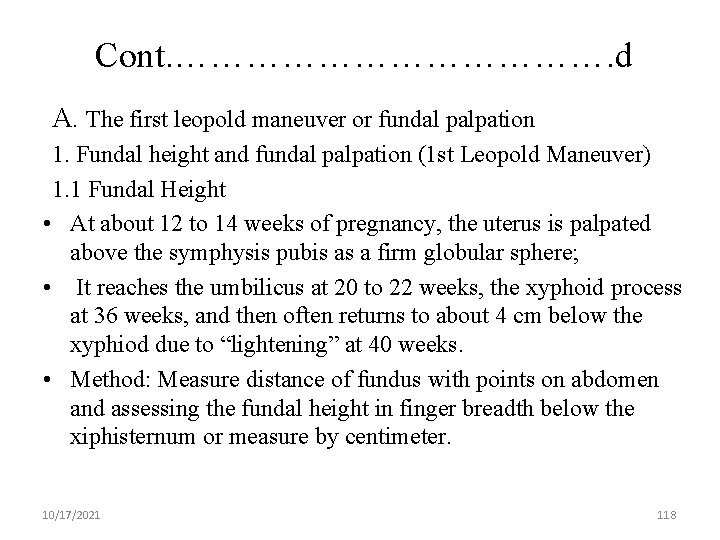 Cont. ………………. d A. The first leopold maneuver or fundal palpation 1. Fundal height