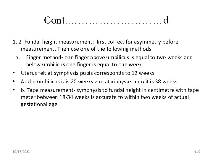 Cont. ……………d 1. 2. Fundal height measurement: first correct for asymmetry before measurement. Then