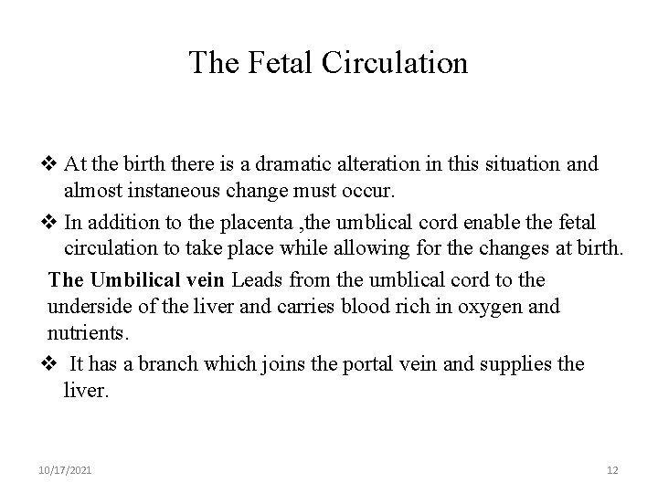 The Fetal Circulation v At the birth there is a dramatic alteration in this