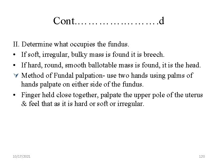 Cont. …………. d II. Determine what occupies the fundus. • If soft, irregular, bulky