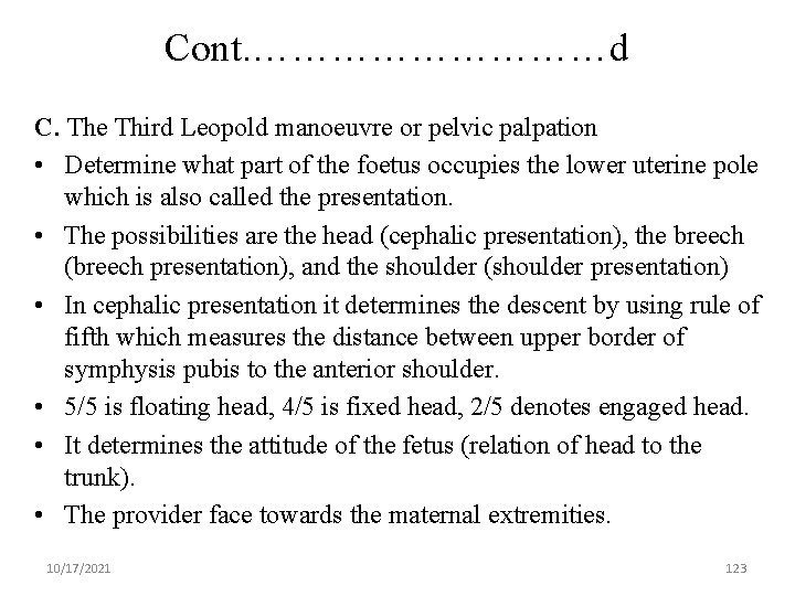 Cont. ……………d C. The Third Leopold manoeuvre or pelvic palpation • Determine what part