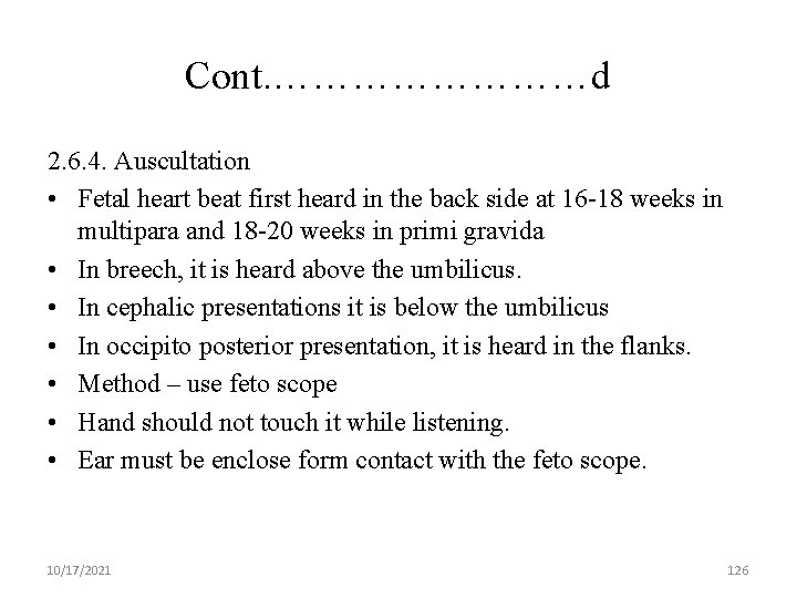 Cont. …………d 2. 6. 4. Auscultation • Fetal heart beat first heard in the