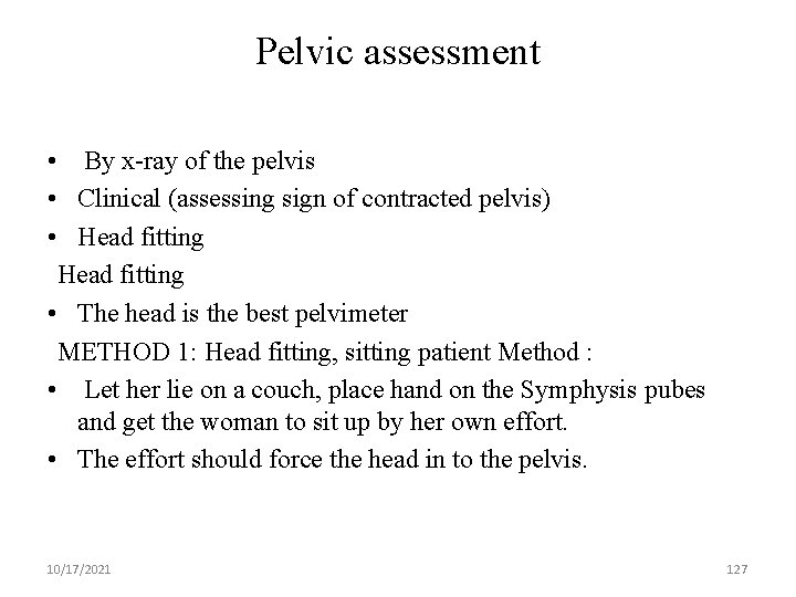 Pelvic assessment • By x-ray of the pelvis • Clinical (assessing sign of contracted