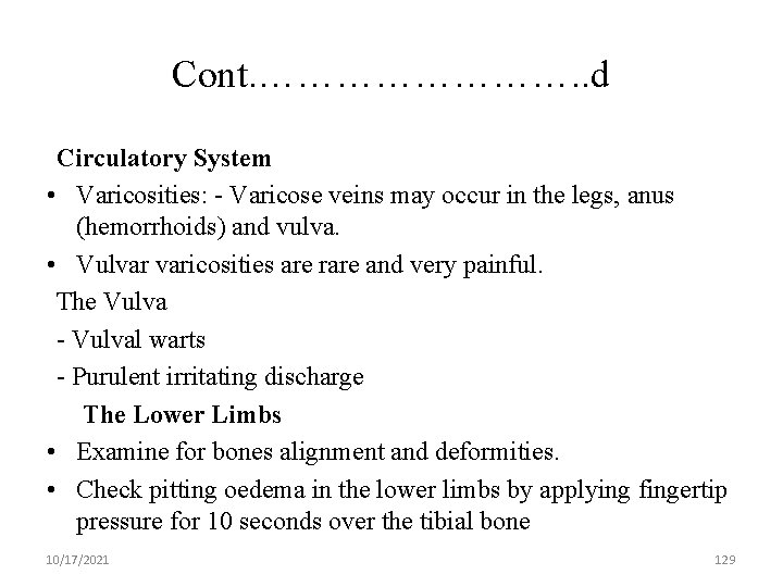 Cont. …………. . d Circulatory System • Varicosities: - Varicose veins may occur in