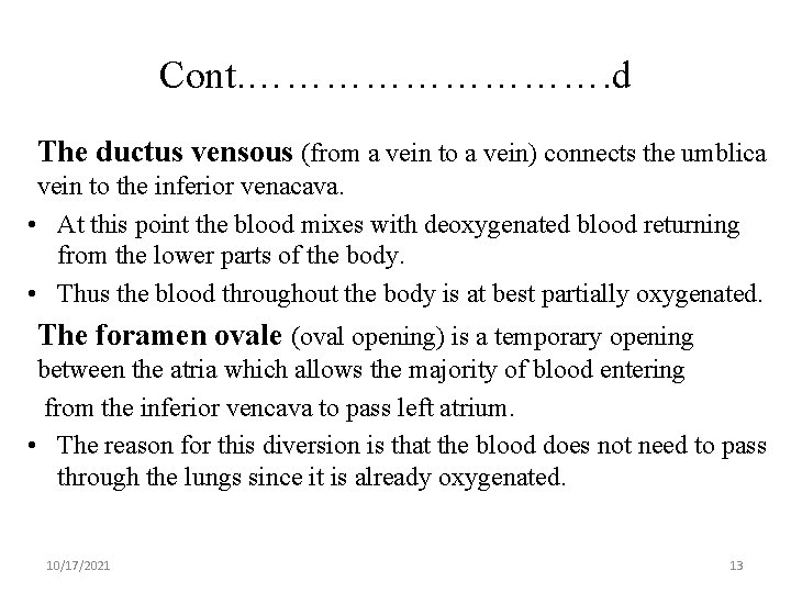 Cont. ……………. d The ductus vensous (from a vein to a vein) connects the