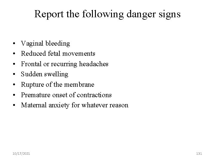 Report the following danger signs • • Vaginal bleeding Reduced fetal movements Frontal or