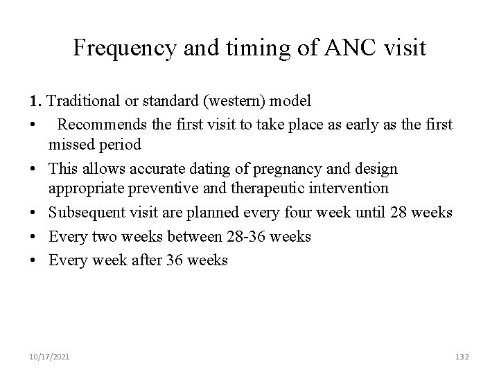 Frequency and timing of ANC visit 1. Traditional or standard (western) model • Recommends