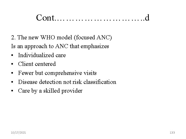 Cont. ……………. . d 2. The new WHO model (focused ANC) Is an approach